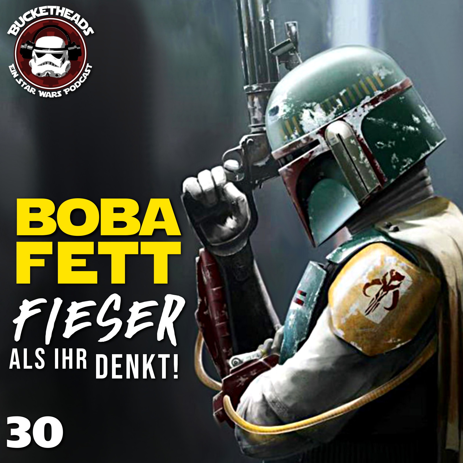 #30: Boba Fett - fieser als Ihr denkt!